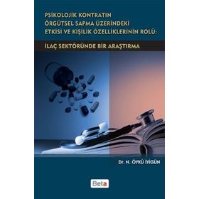 PSIKOLOJIK KONTRATIN ÖRGÜTSEL SAPMA ÜZERİNDEKİ ETKISI VE KİŞİLİK ÖZELLİKLERİNİN ROLÜ İLAÇ SEKTÖRÜND - N. ÖYKÜ İYİGÜN