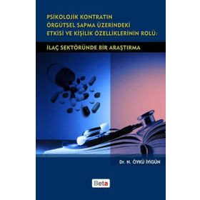 PSIKOLOJIK KONTRATIN ÖRGÜTSEL SAPMA ÜZERİNDEKİ ETKISI VE KİŞİLİK ÖZELLİKLERİNİN ROLÜ İLAÇ SEKTÖRÜND - N. ÖYKÜ İYİGÜN