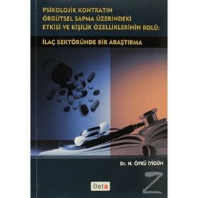 PSIKOLOJIK KONTRATIN ÖRGÜTSEL SAPMA ÜZERİNDEKİ ETKISI VE KİŞİLİK ÖZELLİKLERİNİN ROLÜ İLAÇ SEKTÖRÜND - N. ÖYKÜ İYİGÜN