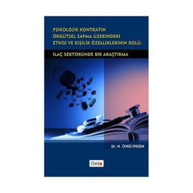 PSIKOLOJIK KONTRATIN ÖRGÜTSEL SAPMA ÜZERİNDEKİ ETKISI VE KİŞİLİK ÖZELLİKLERİNİN ROLÜ İLAÇ SEKTÖRÜND - N. ÖYKÜ İYİGÜN