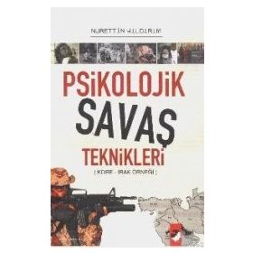 PSIKOLOJIK SAVAŞ TEKNIKLERI KORE - IRAK ÖRNEĞİ - NURETTIN YILDIRIM