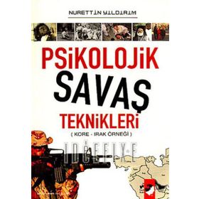 PSIKOLOJIK SAVAŞ TEKNIKLERI KORE - IRAK ÖRNEĞİ - NURETTIN YILDIRIM