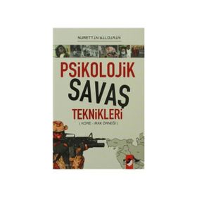 PSIKOLOJIK SAVAŞ TEKNIKLERI KORE - IRAK ÖRNEĞİ - NURETTIN YILDIRIM