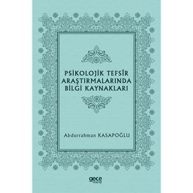 Psikolojik Tefsir Araştırmalarında Bilgi Kaynakları - Abdurrahman Kasapoğlu