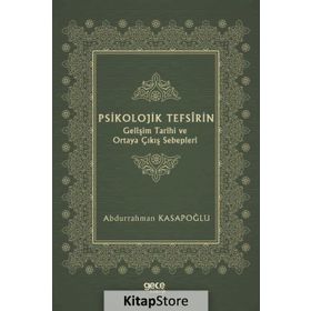 Psikolojik Tefsîrin Gelişim Tarihi Ve Ortaya Çıkış Sebepleri - Abdurrahman Kasapoğlu