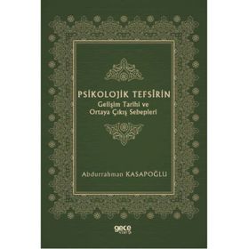 Psikolojik Tefsîrin Gelişim Tarihi Ve Ortaya Çıkış Sebepleri - Abdurrahman Kasapoğlu