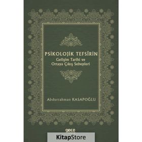 Psikolojik Tefsîrin Gelişim Tarihi Ve Ortaya Çıkış Sebepleri - Abdurrahman Kasapoğlu