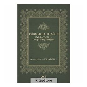 Psikolojik Tefsîrin Gelişim Tarihi Ve Ortaya Çıkış Sebepleri - Abdurrahman Kasapoğlu