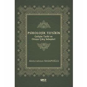 Psikolojik Tefsîrin Gelişim Tarihi Ve Ortaya Çıkış Sebepleri - Abdurrahman Kasapoğlu