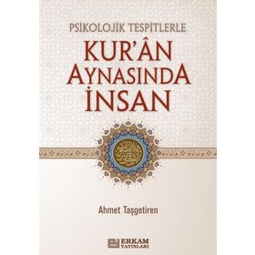 Psikolojik Tespitlerle Kur'an Aynasında İnsan - Ahmet Taşgetiren