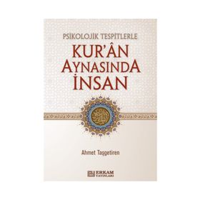 Psikolojik Tespitlerle Kur'an Aynasında İnsan - Ahmet Taşgetiren