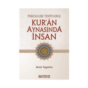 Psikolojik Tespitlerle Kur'an Aynasında İnsan - Ahmet Taşgetiren