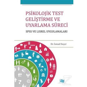 Psikolojik Test Geliştirme ve Uyarlama Süreci SPSS ve LISREL Uygulamaları - İsmail Seçer