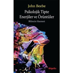 Psikolojik Tipte Enerjiler ve Örüntüler - John Beebe