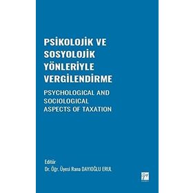 Psikolojik ve Sosyolojik Yönleriyle Vergilendirme - Rana Dayıoğlu Erul