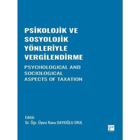 Psikolojik ve Sosyolojik Yönleriyle Vergilendirme - Rana Dayıoğlu Erul