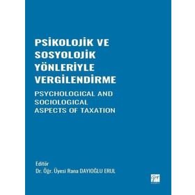 Psikolojik ve Sosyolojik Yönleriyle Vergilendirme - Rana Dayıoğlu Erul