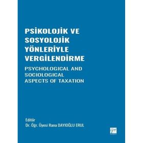 Psikolojik ve Sosyolojik Yönleriyle Vergilendirme - Rana Dayıoğlu Erul