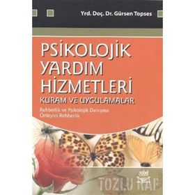 Psikolojik Yardım Hizmetleri - Kuram ve Uygulamalar - Gürsen Topses