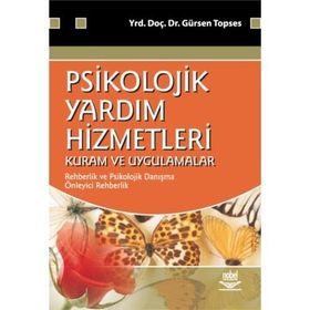 Psikolojik Yardım Hizmetleri - Kuram ve Uygulamalar - Gürsen Topses