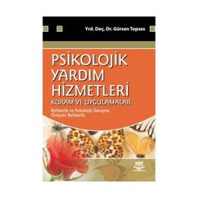 Psikolojik Yardım Hizmetleri - Kuram ve Uygulamalar - Gürsen Topses