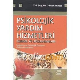 Psikolojik Yardım Hizmetleri - Kuram ve Uygulamalar - Gürsen Topses