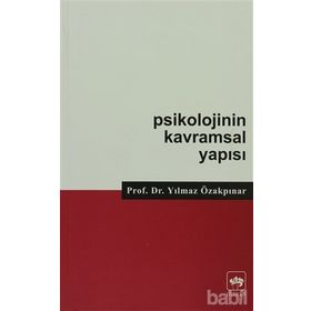 Psikolojinin Kavramsal Yapısı - Yılmaz Özakpınar