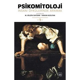 Psikomitoloji: İnsanı Öykülerinde Aramak 1 / M. Bilgin Saydam