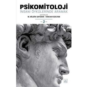 Psikomitoloji: İnsanı Öykülerinde Aramak - 2 - M. Bilgin Saydam