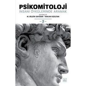 Psikomitoloji: İnsanı Öykülerinde Aramak - 2 - M. Bilgin Saydam