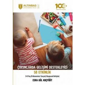 Psikomotor Sosyal Duygusal Gelişim 3-6 Yaş Çocuklarda Gelişimi Destekleyici 50 Etkinlik Altınbaş Üniversitesi Yayınları