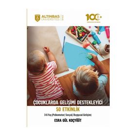 Psikomotor Sosyal Duygusal Gelişim 3-6 Yaş Çocuklarda Gelişimi Destekleyici 50 Etkinlik Altınbaş Üniversitesi Yayınları