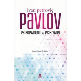 Psikopatoloji ve Psikiyatri - Ivan Petroviç Pavlov