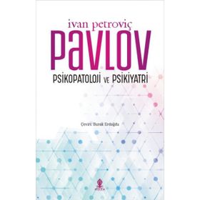 Psikopatoloji ve Psikiyatri - Ivan Petroviç Pavlov