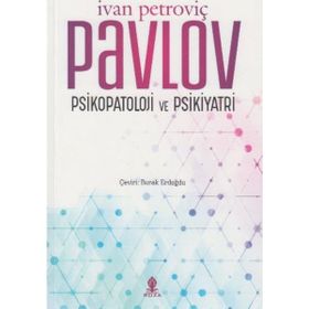 Psikopatoloji ve Psikiyatri - Ivan Petroviç Pavlov