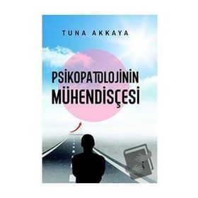 Psikopatolojinin Mühendisçesi Tuna Akkaya