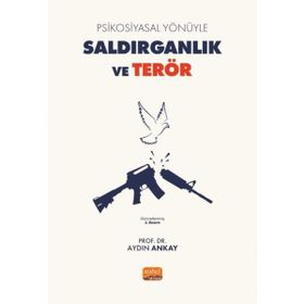 Psikosiyasal Yönüyle Saldırganlık ve Terör Nobel Bilimsel Eserler