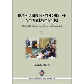 Psikoterapi Enstitüsü Rüyaların Fizyolojisi Ve Nörofizyolojisi 1 - Mustafa Bilici