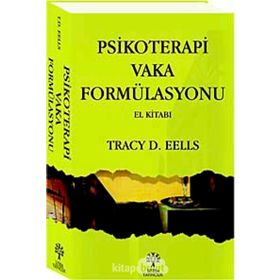 PSIKOTERAPI VAKA FORMÜLASYONU - TRACY D. EELLS