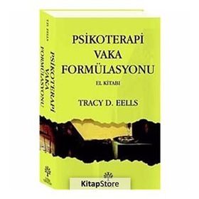 PSIKOTERAPI VAKA FORMÜLASYONU - TRACY D. EELLS