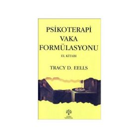 PSIKOTERAPI VAKA FORMÜLASYONU - TRACY D. EELLS