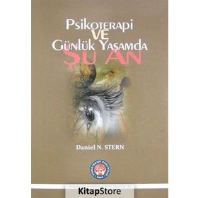 Psikoterapi ve Günlük Yaşamda Şu An - Daniel N. Stern Nadia
