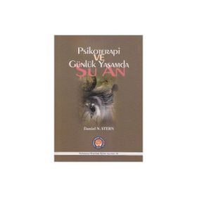 Psikoterapi ve Günlük Yaşamda Şu An - Daniel N. Stern Nadia