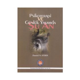 Psikoterapi ve Günlük Yaşamda Şu An - Daniel N. Stern Nadia