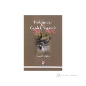 Psikoterapi ve Günlük Yaşamda Şu An - Daniel N. Stern Nadia