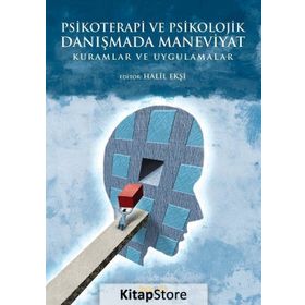 Psikoterapi ve Psikolojik Danışmada Maneviyat: Kuramlar ve Uygulamalar - İbrahim Halil Ekşi