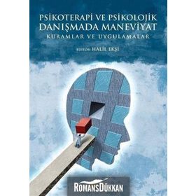 Psikoterapi ve Psikolojik Danışmada Maneviyat: Kuramlar ve Uygulamalar - İbrahim Halil Ekşi
