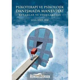 Psikoterapi ve Psikolojik Danışmada Maneviyat: Kuramlar ve Uygulamalar - İbrahim Halil Ekşi