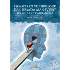 Psikoterapi ve Psikolojik Danışmada Maneviyat: Kuramlar ve Uygulamalar - İbrahim Halil Ekşi