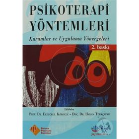 PSIKOTERAPI YÖNTEMLERİ KURAMLAR VE UYGULAMA YÖNERGELERİ - ERTUĞRUL KÖROĞLU; HAKAN TÜRKÇAPAR